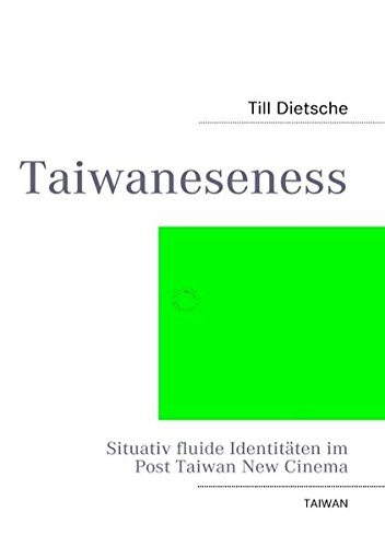 Taiwaneseness - Situativ fluide Identitäten im Post Taiwan New Cinema