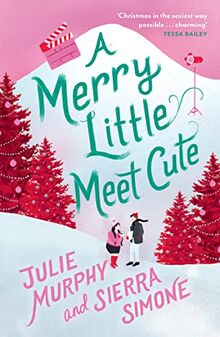 A Merry Little Meet Cute: The sexy, romantic and laugh-out-loud funny Christmas rom com, set to be the biggest festive book of 2022