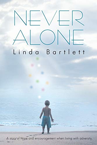 Never Alone: A Story of Hope and Encouragement when Living with Adversity