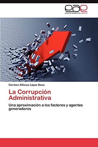 La Corrupción Administrativa: Una aproximación a los factores y agentes generadores