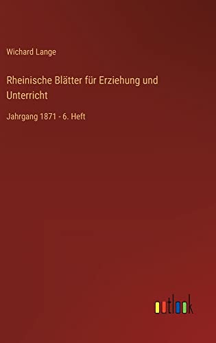 Rheinische Blätter für Erziehung und Unterricht: Jahrgang 1871 - 6. Heft