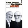 Absolu : dialogue Abbé Pierre-Albert Jacquard