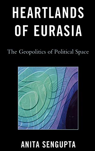 Heartlands of Eurasia: The Geopolitics of Political Space