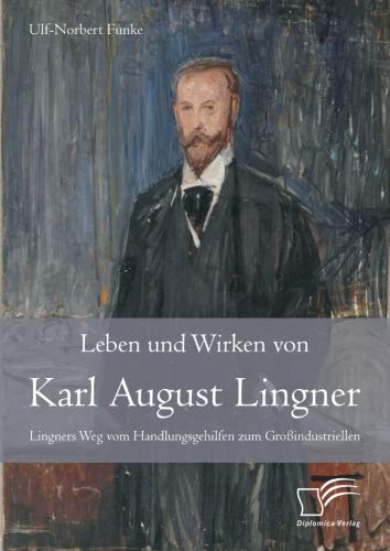 Leben und Wirken von Karl August Lingner: Lingners Weg vom Handlungsgehilfen zum Großindustriellen