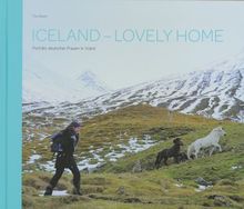 Iceland - lovely home: Porträts deutscher Frauen in Island