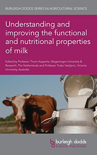 Understanding and improving the functional and nutritional properties of milk (Burleigh Dodds Series in Agricultural Science, 114, Band 114)