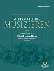 Weihnachtliches Musizieren: für Violine (1. Lage) und Klavier mit Continuo-Stimme für Violoncello ad lib., leicht gesetzt