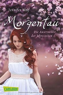 Morgentau. Die Auserwählte der Jahreszeiten (1. Buch) (Geschichten der Jahreszeiten, Band 1)