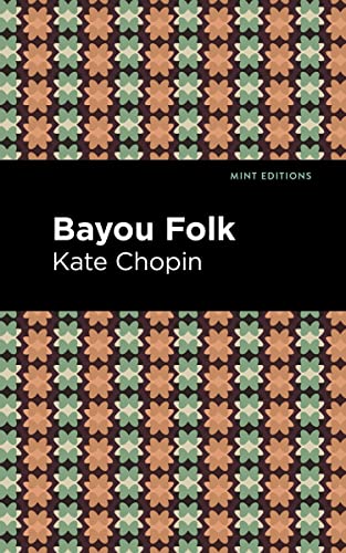 Bayou Folk (Mint Editions―Short Story Collections and Anthologiesditions)