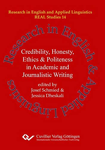 Credibility, Honesty, Ethics & Politeness in Academic and Journalistic Writing (Band 14) (REAL Studies / Research in English and Applied Linguistics)