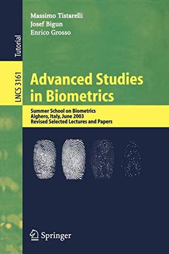 Advanced Studies in Biometrics: Summer School on Biometrics, Alghero, Italy, June 2-6, 2003. Revised Selected Lectures and Papers (Lecture Notes in Computer Science, Band 3161)