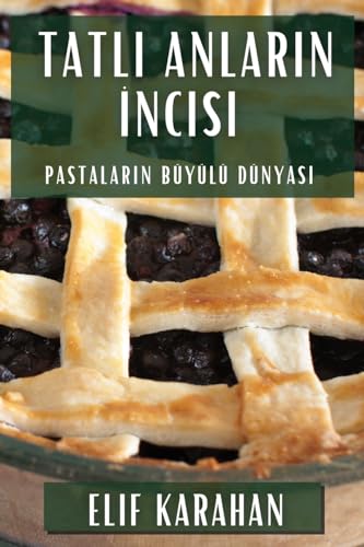 Tatl¿ Anlar¿n ¿ncisi: Pastalar¿n Büyülü Dünyas¿