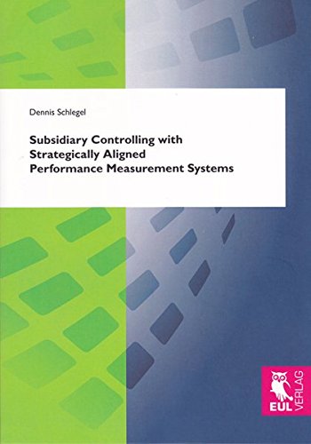 Subsidiary Controlling with Strategically Aligned Performance Measurement Systems