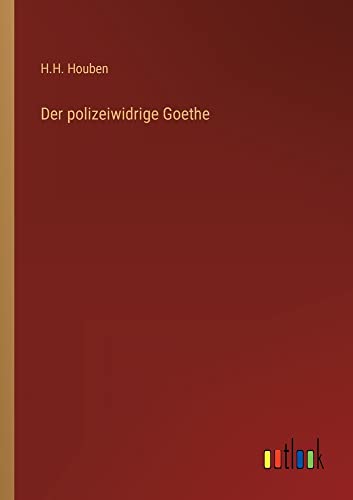 Der polizeiwidrige Goethe