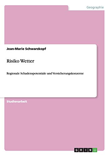 Risiko Wetter: Regionale Schadenspotentiale und Versicherungskonzerne