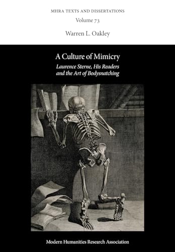 A Culture of Mimicry: Laurence Sterne, His Readers and the Art of Bodysnatching (Mhra Texts and Dissertations 73, Band 73)