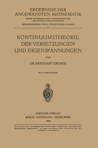 Kontinuumstheorie der Versetzungen und Eigenspannungen (Ergebnisse der angewandten Mathematik, 5, Band 5)