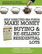 SELF-DIRECTED IRA FUNDS - MAKE MONEY BUYING & RE-SELLING RESIDENTIAL LOTS