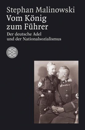 Stephan Malinowski Vom König Zum Führer, Deutscher Adel Und Nationalsozialismus