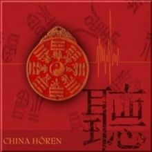 China hören - Das China-Hörbuch: Eine klingende Reise durch die Kulturgeschichte Chinas bis in die Gegenwart