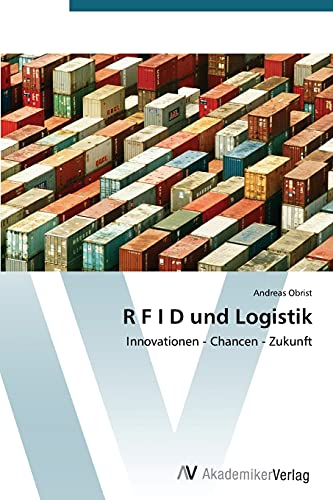 R F I D und Logistik: Innovationen - Chancen - Zukunft