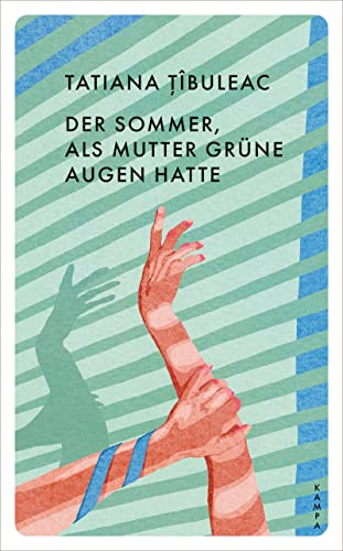 Tîbuleac, Tatiana: Der Sommer, als Mutter grüne Augen hatte