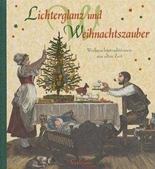 Lichterglanz und Weihnachtszauber: Weihnachtstraditionen aus alter Zeit