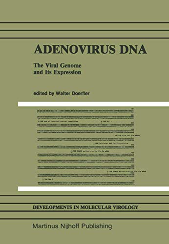 Adenovirus DNA: The Viral Genome and Its Expression (Developments in Molecular Virology) (Developments in Molecular Virology, 8, Band 8)