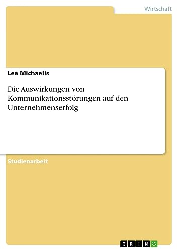Die Auswirkungen von Kommunikationsstörungen auf den Unternehmenserfolg