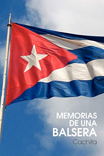 Memorias De Una Balsera Cachita