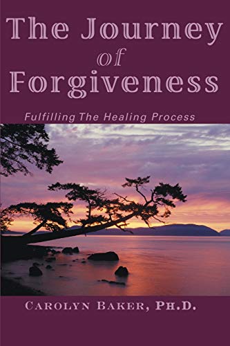 The Journey of Forgiveness: Fulfilling The Healing Process