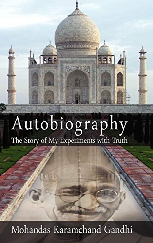 Gandhi, Mohandas Karamchand Autobiography, The Story Of My Experiments With Truth