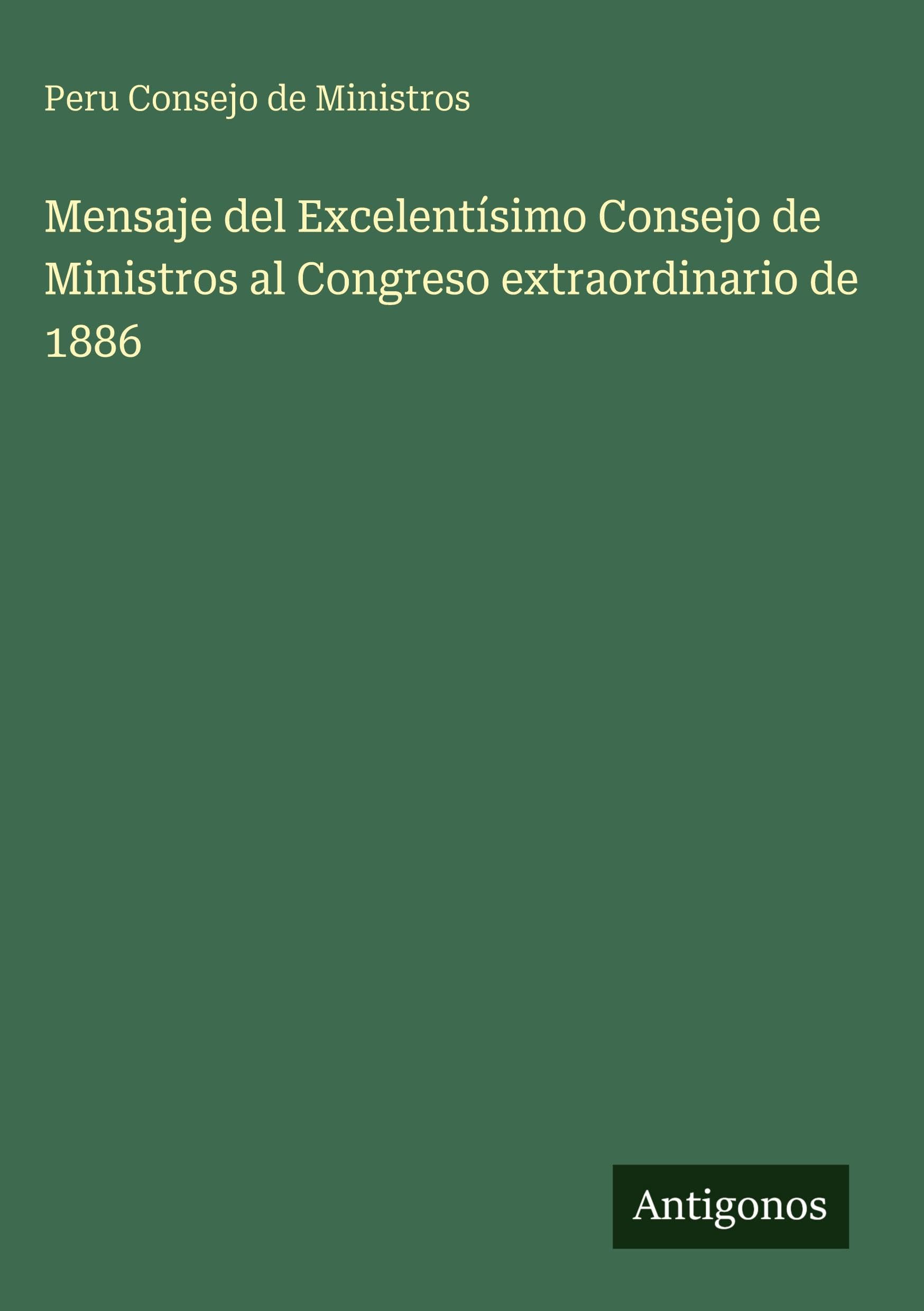 Mensaje del Excelentísimo Consejo de Ministros al Congreso extraordinario de 1886