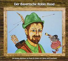 Der Bayerische Robin Hood: Ein lustiges Abenteuer mit Musik für Kinder ab 6 Jahren und Erwachsene