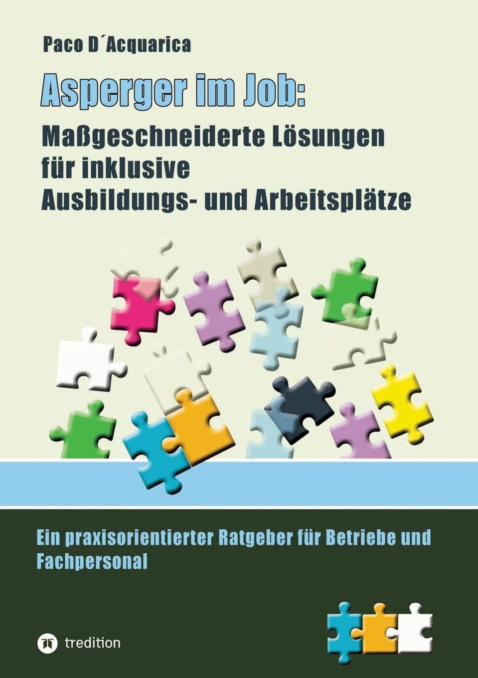 Asperger im Job: Maßgeschneiderte Lösungen für inklusive Ausbildung- und Arbeitsplätze: Ein praxisorientierter Ratgeber für Betriebe und Fachpersonal