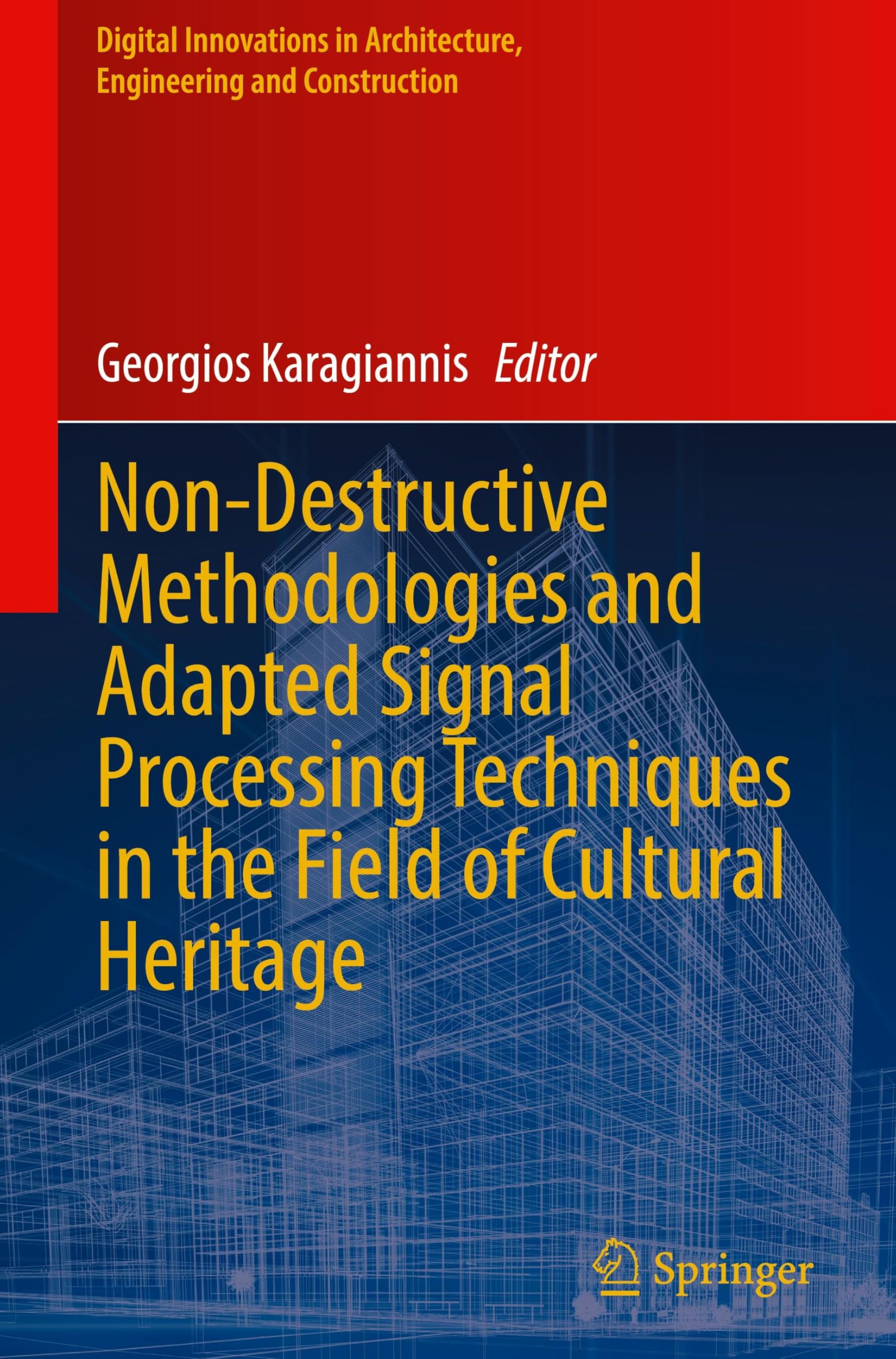 Non-Destructive Methodologies and Adapted Signal Processing Techniques in the Field of Cultural Heritage (Digital Innovations in Architecture, Engineering and Construction)