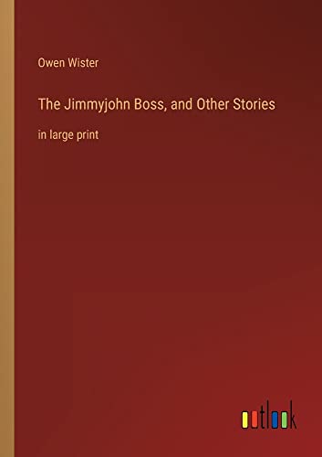 The Jimmyjohn Boss, and Other Stories: in large print