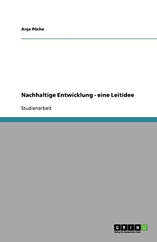Nachhaltige Entwicklung - eine Leitidee
