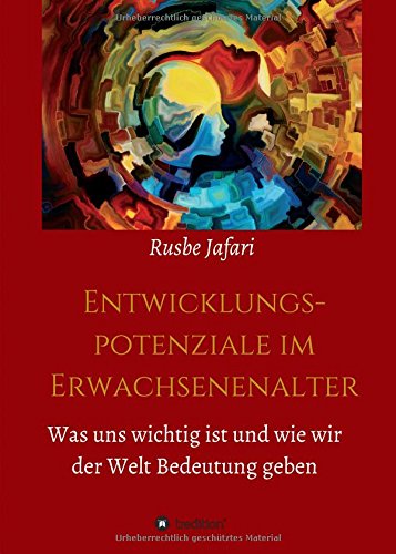 Entwicklungspotenziale im Erwachsenenalter: Was uns wichtig ist und wie wir der Welt Bedeutung geben