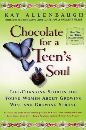 Chocolate For A Teens Soul: Lifechanging Stories For Young Women About Growing Wise And Growing Strong (Chocolate Forb &)