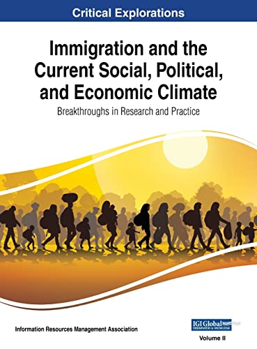 Immigration and the Current Social, Political, and Economic Climate: Breakthroughs in Research and Practice, VOL 2