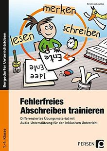 Fehlerfreies Abschreiben trainieren: Differenziertes Übungsmaterial mit Audio- Unterstützung für den inklusiven Unterricht (1. bis 4. Klasse)