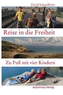 Reise in die Freiheit: Zu Fuß mit vier Kindern