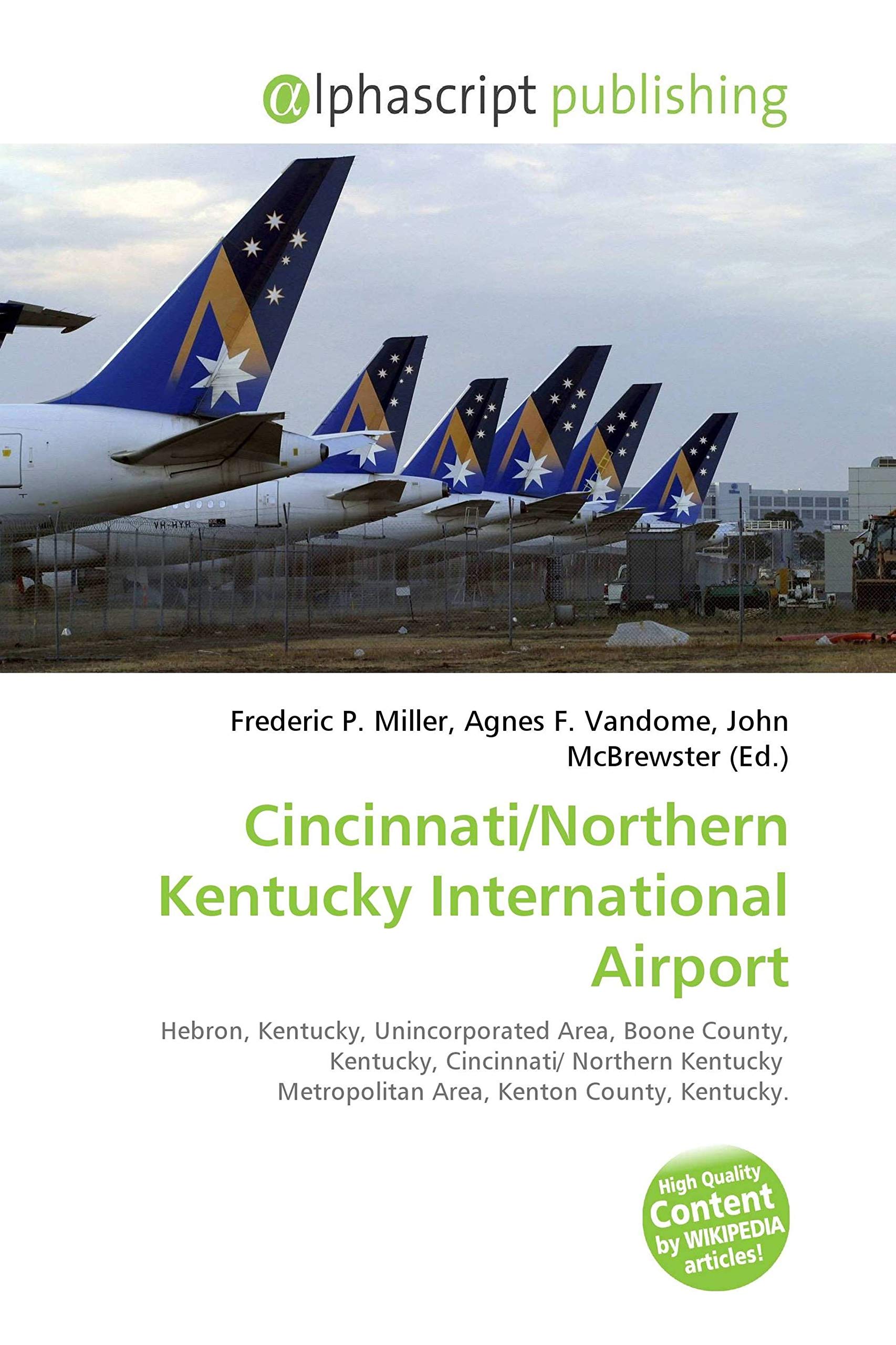 Cincinnati/Northern Kentucky International Airport: Hebron, Kentucky, Unincorporated Area, Boone County, Kentucky, Cincinnati/ Northern ... Area, Kenton County, Kentucky.