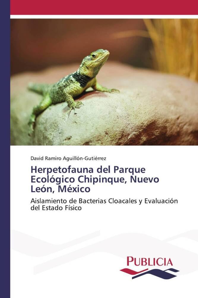 Herpetofauna del Parque Ecológico Chipinque, Nuevo León, México: Aislamiento de Bacterias Cloacales y Evaluación del Estado Físico