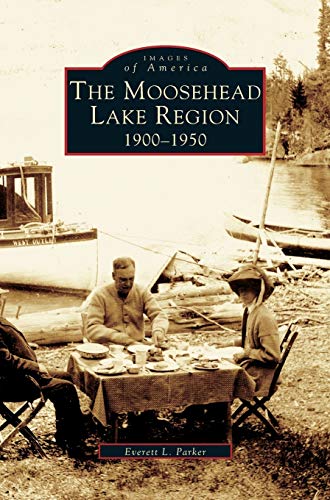 Moosehead Lake Region: : 1900-1950