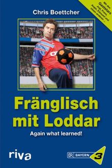 Fränglisch mit Loddar. Again what learned!