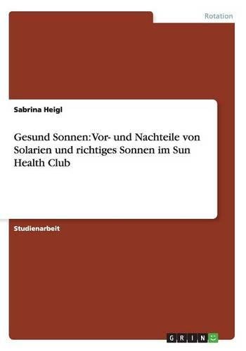 Gesund Sonnen: Vor- und Nachteile von Solarien und richtiges Sonnen im Sun Health Club