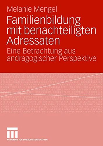 Familienbildung mit benachteiligten Adressaten: Eine Betrachtung aus andragogischer Perspektive
