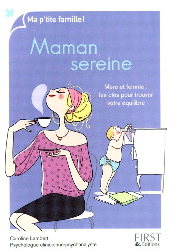Maman Sereine : Mère Et Femme : Les Clés Pour Trouver Votre équilibre